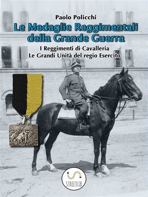 cover image of Le Medaglie Reggimentali della Grande Guerra_Cavalleria e Grandi Unita